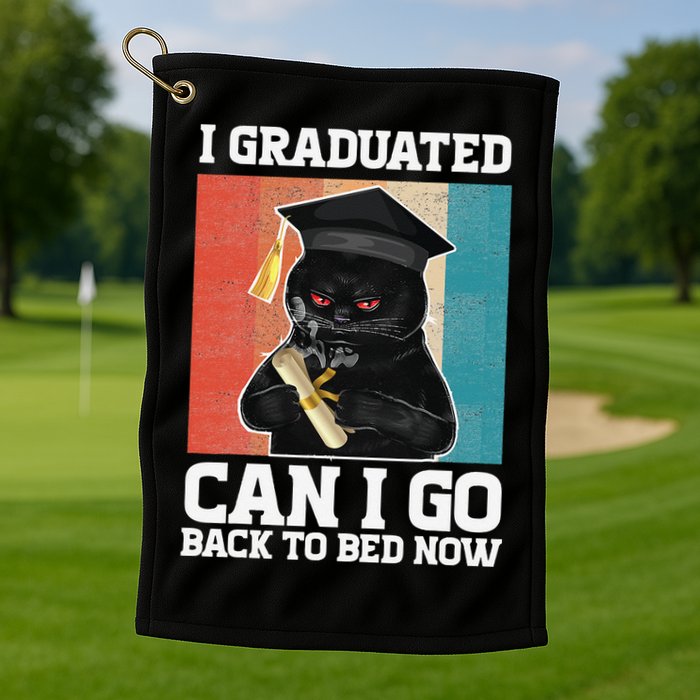 I Graduated Can I Go Back To Bed Now Golf Towel