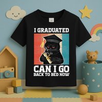 I Graduated Can I Go Back To Bed Now Toddler T-Shirt