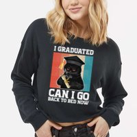 I Graduated Can I Go Back To Bed Now Cropped Pullover Crew