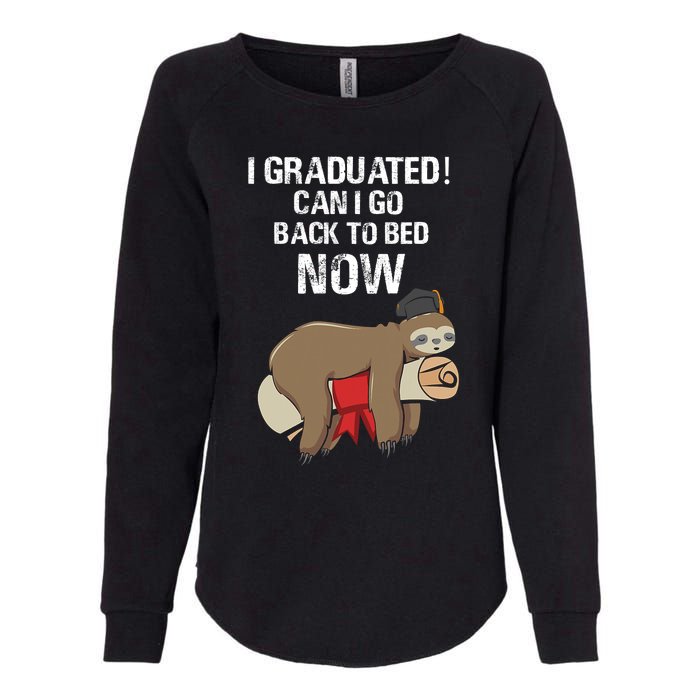 I Graduated Can I Go Back To Bed Now Funny Graduation Quotes Womens California Wash Sweatshirt