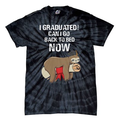 I Graduated Can I Go Back To Bed Now Funny Graduation Quotes Tie-Dye T-Shirt