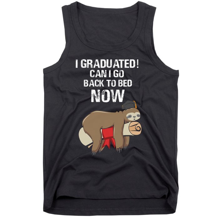 I Graduated Can I Go Back To Bed Now Funny Graduation Quotes Tank Top