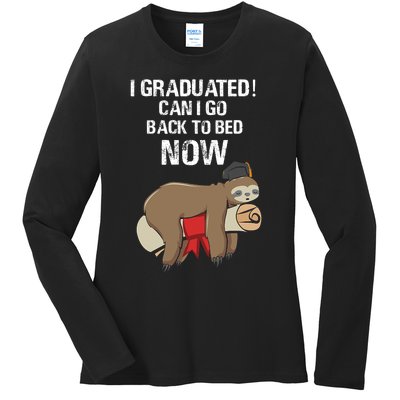 I Graduated Can I Go Back To Bed Now Funny Graduation Quotes Ladies Long Sleeve Shirt