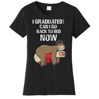 I Graduated Can I Go Back To Bed Now Funny Graduation Quotes Women's T-Shirt