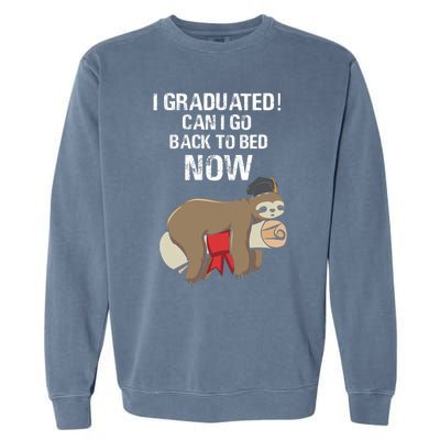 I Graduated Can I Go Back To Bed Now Funny Graduation Quotes Garment-Dyed Sweatshirt