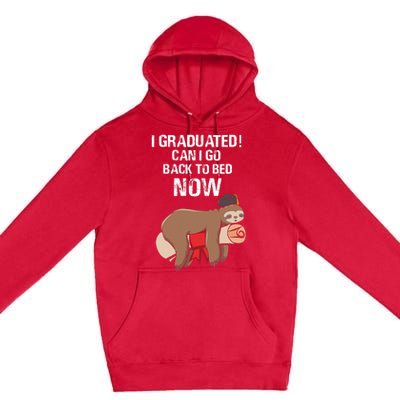 I Graduated Can I Go Back To Bed Now Funny Graduation Quotes Premium Pullover Hoodie