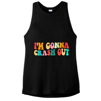 IM Gonna Crash Out Funny Humorous Meme Groovy Ladies PosiCharge Tri-Blend Wicking Tank