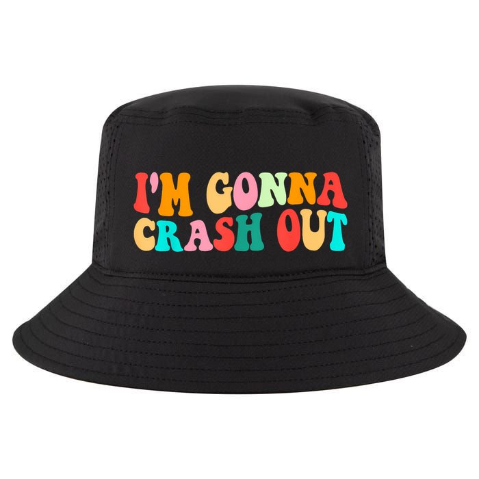 IM Gonna Crash Out Funny Humorous Meme Groovy Cool Comfort Performance Bucket Hat