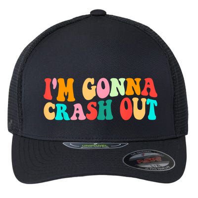 IM Gonna Crash Out Funny Humorous Meme Groovy Flexfit Unipanel Trucker Cap