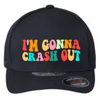 IM Gonna Crash Out Funny Humorous Meme Groovy Flexfit Unipanel Trucker Cap