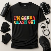IM Gonna Crash Out Funny Humorous Meme Groovy Performance Shirt
