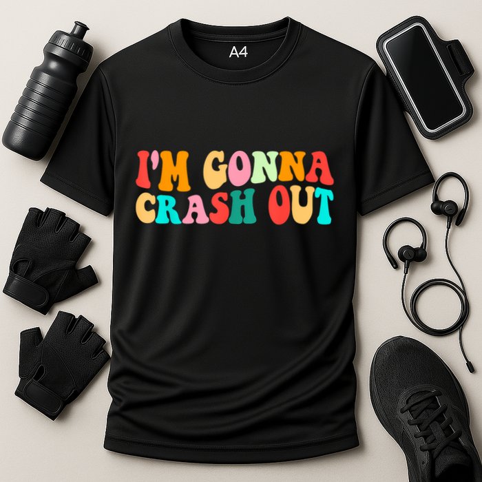 IM Gonna Crash Out Funny Humorous Meme Groovy Performance Shirt