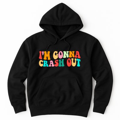 IM Gonna Crash Out Funny Humorous Meme Groovy Hoodie
