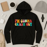 IM Gonna Crash Out Funny Humorous Meme Groovy Hoodie