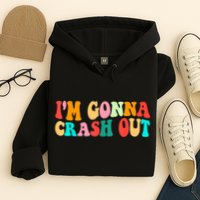 IM Gonna Crash Out Funny Humorous Meme Groovy Hoodie