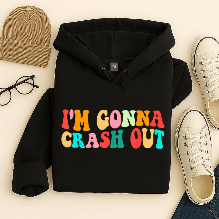 IM Gonna Crash Out Funny Humorous Meme Groovy Hoodie