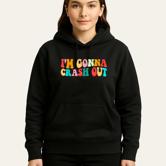IM Gonna Crash Out Funny Humorous Meme Groovy Hoodie