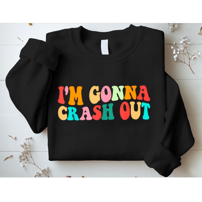 IM Gonna Crash Out Funny Humorous Meme Groovy Sweatshirt