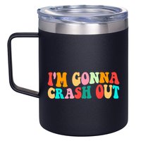 IM Gonna Crash Out Funny Humorous Meme Groovy 12oz Stainless Steel Coffee Mug
