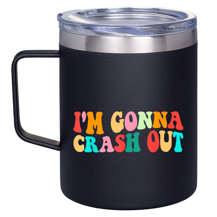 IM Gonna Crash Out Funny Humorous Meme Groovy 12oz Stainless Steel Coffee Mug
