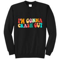 IM Gonna Crash Out Funny Humorous Meme Groovy Tall Sweatshirt