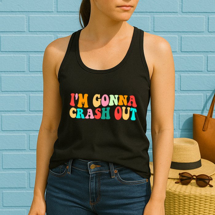 IM Gonna Crash Out Funny Humorous Meme Groovy Womens Tank Top