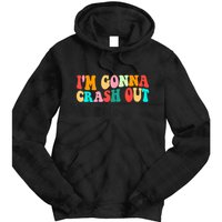 IM Gonna Crash Out Funny Humorous Meme Groovy Tie Dye Hoodie