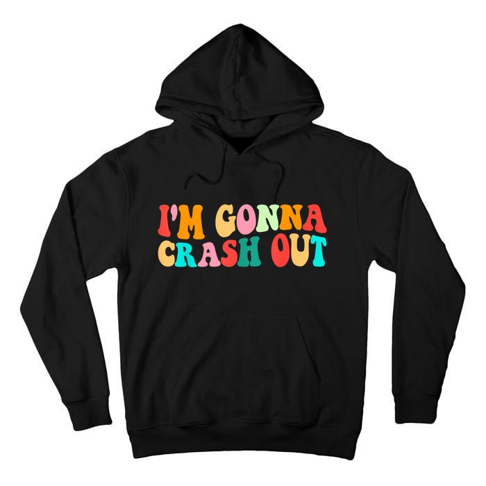 IM Gonna Crash Out Funny Humorous Meme Groovy Tall Hoodie