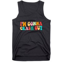IM Gonna Crash Out Funny Humorous Meme Groovy Tank Top