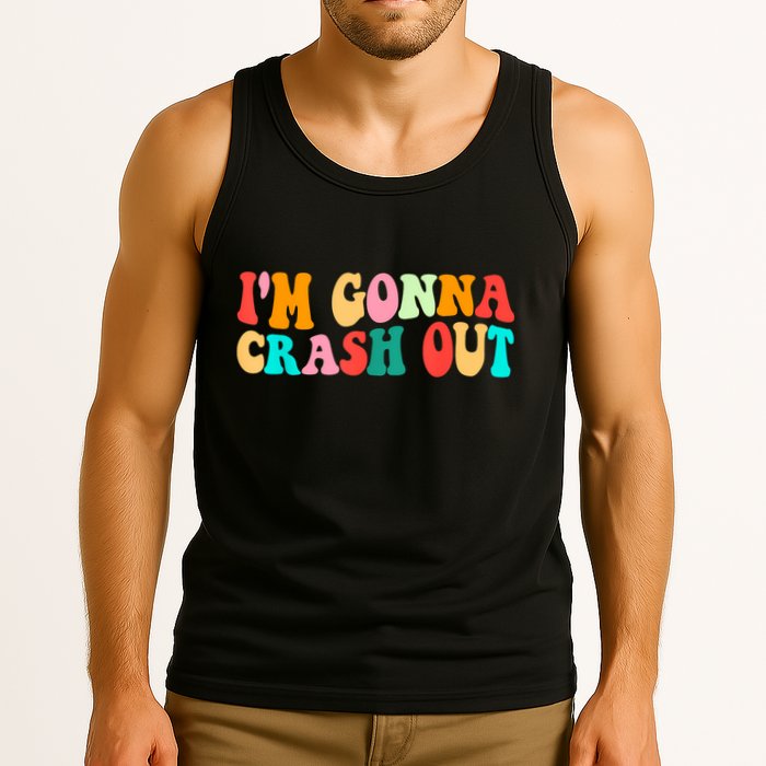 IM Gonna Crash Out Funny Humorous Meme Groovy Tank Top