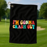 IM Gonna Crash Out Funny Humorous Meme Groovy Golf Towel