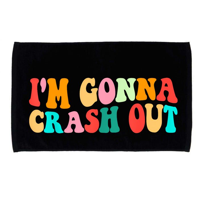 IM Gonna Crash Out Funny Humorous Meme Groovy Microfiber Hand Towel