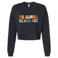 IM Gonna Crash Out Funny Humorous Meme Groovy Cropped Pullover Crew