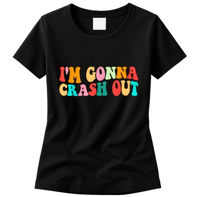IM Gonna Crash Out Funny Humorous Meme Groovy Womens T-Shirt