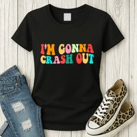 IM Gonna Crash Out Funny Humorous Meme Groovy Womens T-Shirt