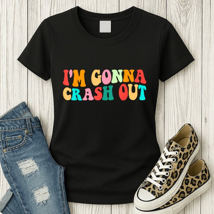 IM Gonna Crash Out Funny Humorous Meme Groovy Womens T-Shirt