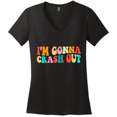 IM Gonna Crash Out Funny Humorous Meme Groovy Women's V-Neck T-Shirt