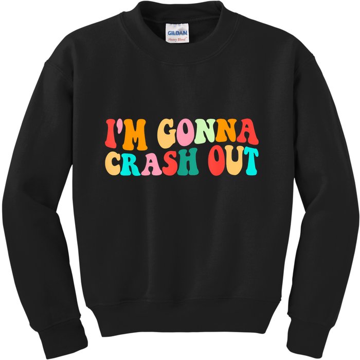 IM Gonna Crash Out Funny Humorous Meme Groovy Kids Sweatshirt
