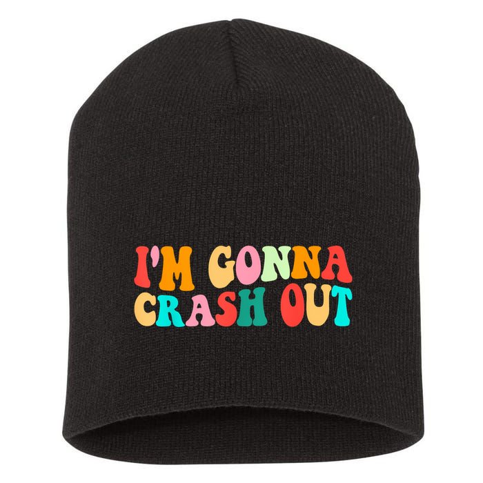 IM Gonna Crash Out Funny Humorous Meme Groovy Short Acrylic Beanie