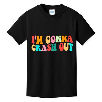 IM Gonna Crash Out Funny Humorous Meme Groovy Kids T-Shirt