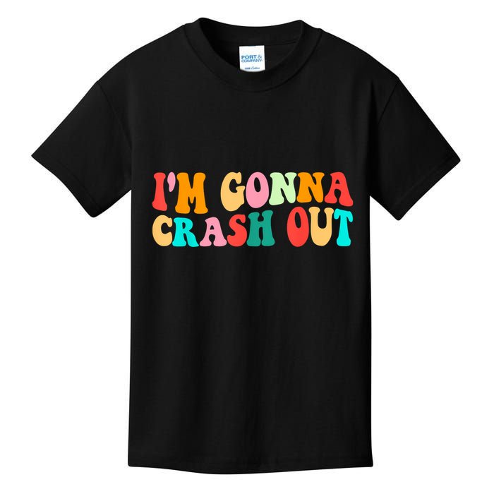 IM Gonna Crash Out Funny Humorous Meme Groovy Kids T-Shirt