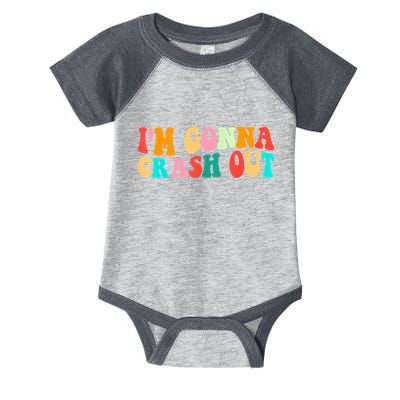 IM Gonna Crash Out Funny Humorous Meme Groovy Infant Baby Jersey Bodysuit