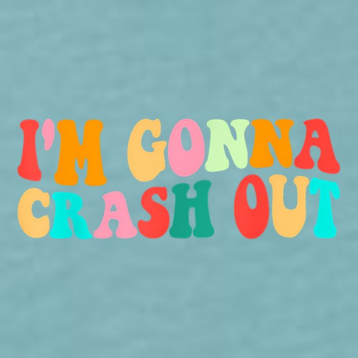 IM Gonna Crash Out Funny Humorous Meme Groovy Sueded Cloud Jersey T-Shirt