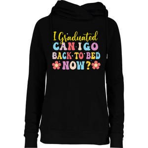 I Graduated Can I Go Back To Bed Now Graduation Womens Funnel Neck Pullover Hood