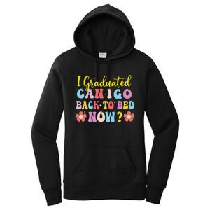 I Graduated Can I Go Back To Bed Now Graduation Women's Pullover Hoodie