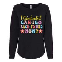 I Graduated Can I Go Back To Bed Now Graduation Womens California Wash Sweatshirt