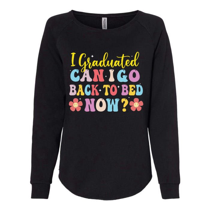 I Graduated Can I Go Back To Bed Now Graduation Womens California Wash Sweatshirt