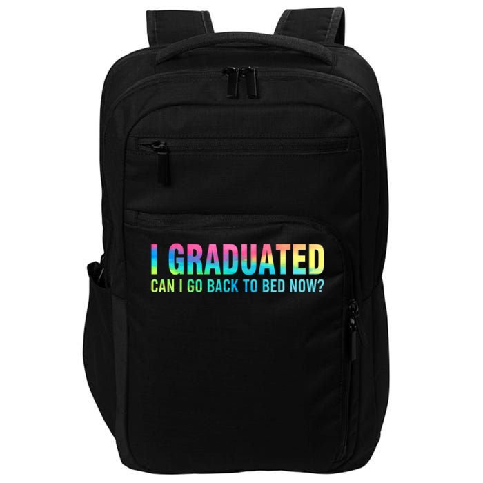 I Graduated Can I Go Back To Bed Now Graduation Student Impact Tech Backpack