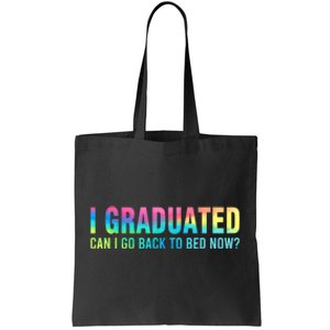 I Graduated Can I Go Back To Bed Now Graduation Student Tote Bag