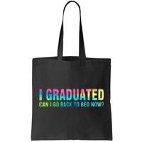 I Graduated Can I Go Back To Bed Now Graduation Student Tote Bag